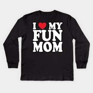 I love my fun mom Kids Long Sleeve T-Shirt